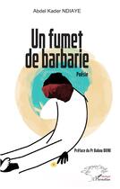 Couverture du livre « Un fumet de barbarie » de Abdel Kader Ndiaye aux éditions L'harmattan