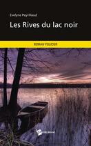 Couverture du livre « Les rives du lac noir » de Evelyne Peyrillaud aux éditions Publibook