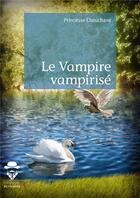 Couverture du livre « Le vampire vampirisé » de Princesse Chouchane aux éditions Publibook