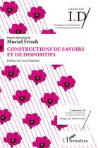 Couverture du livre « Constructions de savoirs et de dispositifs » de Muriel Frisch aux éditions L'harmattan