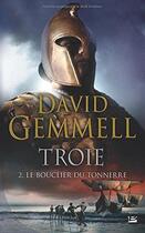 Couverture du livre « Troie Tome 2 : le bouclier du tonnerre » de David Gemmell aux éditions Bragelonne