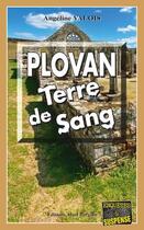 Couverture du livre « Plovan, terre de sang » de Angelique Valois aux éditions Bargain