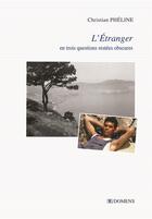 Couverture du livre « L'Etranger en trois questions restées obscures » de Christian Pheline aux éditions Domens