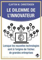 Couverture du livre « Le dilemme de l'innovateur » de Clayton M. Christensen aux éditions Valor