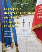 Couverture du livre « La tragedie des lyceens parisiens resistants, 10 juin 1944 en sologne » de Georges Joumas aux éditions Corsaire