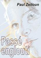 Couverture du livre « Passé englouti » de Paul Zeitoun aux éditions Libres D'ecrire