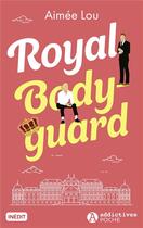 Couverture du livre « Royal bodyguard » de Aimee Lou aux éditions Editions Addictives
