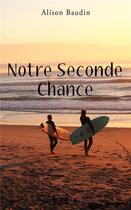 Couverture du livre « Notre seconde chance » de Alison Baudin aux éditions Erato Editions