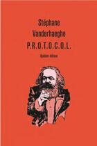 Couverture du livre « P.R.O.T.O.C.O.L. » de Stephane Vanderhaeghe aux éditions Quidam