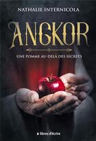 Couverture du livre « Angkor : une pomme au-delà des secrets » de Nathalie Internicola aux éditions Libres D'ecrire