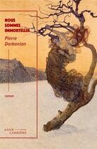 Couverture du livre « Nous sommes immortelles » de Pierre Darkanian aux éditions Anne Carriere