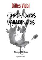 Couverture du livre « Chroniques vagabondes » de Gilles Vidal aux éditions Sinope
