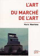 Couverture du livre « L'art du marché de l'Art » de Marie Maertens aux éditions Luc Pire