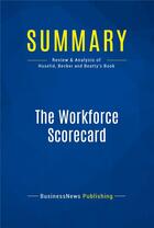 Couverture du livre « Summary: The Workforce Scorecard : Review and Analysis of Huselid, Becker and Beatty's Book » de Businessnews Publish aux éditions Business Book Summaries