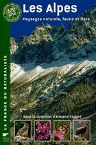 Couverture du livre « Les Alpes ; paysages naturels, faune et flore (2e édition) » de Armand Fayard aux éditions Delachaux & Niestle