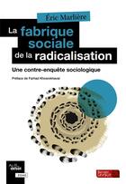 Couverture du livre « La fabrique sociale de la radicalisation ; une contre-enquête sociologique » de Eric Marliere aux éditions Berger-levrault
