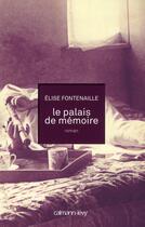 Couverture du livre « Le palais de mémoire » de Elise Fontenaille aux éditions Calmann-levy