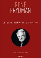 Couverture du livre « Le dictionnaire de ma vie » de Rene Frydman aux éditions Kero