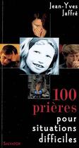 Couverture du livre « 100 prières pour situations difficiles (édition 2008) » de J.Y. Jaffre . aux éditions Salvator