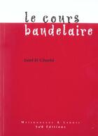 Couverture du livre « Le Cours Baudelaire » de El Gharbi J aux éditions Maisonneuve Larose
