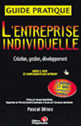 Couverture du livre « L'Entreprise Individuelle ; Creation Gestion Developpement » de Pascal Denos aux éditions Organisation