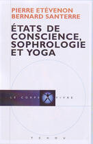 Couverture du livre « Etats de conscience ; sophrologie et yoga » de Etevenon/Santerre aux éditions Sand
