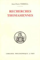 Couverture du livre « Recherches thomasiennes - etudes revues et augmentees » de Jean-Pierre Torrell aux éditions Vrin