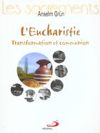 Couverture du livre « L'eucharistie. transformation et communion » de Grun O.S.B. Anselm aux éditions Mediaspaul