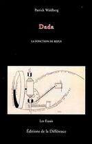 Couverture du livre « Dada ; la fonction de refus » de Waldberg Patrick aux éditions La Difference