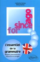 Couverture du livre « For since ago ; l'essentiel de la grammaire rappels grammaticaux exercices et corrigés » de Catherine Dumas et Remy Dumas aux éditions Ellipses Marketing