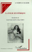 Couverture du livre « La folie hystérique » de Albert Mairet aux éditions L'harmattan