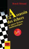 Couverture du livre « L'assasin des echecs et autres fictions mathématiques » de Benoit Rittaud aux éditions Le Pommier
