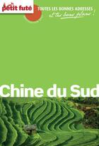 Couverture du livre « GUIDE PETIT FUTE ; DESTINATION SPOT : Chine du sud (édition 2013) » de Collectif Petit Fute aux éditions Le Petit Fut