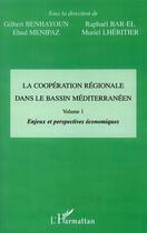 Couverture du livre « LA COOPÉRATION RÉGIONALE DANS LE BASSIN MÉDITERRANÉEN : Vol 1 : Enjeux et perspectives économiques » de Bar-El/Menipaz aux éditions L'harmattan