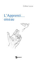 Couverture du livre « L'apprenti... oiseau » de Celine Lucas aux éditions Publibook