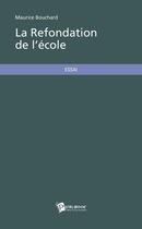 Couverture du livre « La refondation de l'école » de Maurice Bouchard aux éditions Publibook