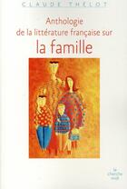 Couverture du livre « Anthologie de la littérature française sur la famille » de Claude Thelot aux éditions Cherche Midi