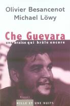Couverture du livre « Che Guevara : Une braise qui brûle encore » de Michael Lowy et Olivier Besancenot aux éditions Mille Et Une Nuits