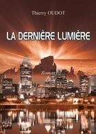 Couverture du livre « La Derniere Lumiere » de Oudot aux éditions Benevent