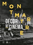 Couverture du livre « Montmartre, décors de cinéma » de Saskia Ooms aux éditions Somogy