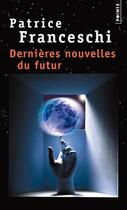 Couverture du livre « Dernières nouvelles du futur » de Patrice Franceschi aux éditions Points