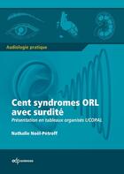 Couverture du livre « 100 syndromes ORL avec surdité » de Nathalie Noel-Petroff aux éditions Parresia