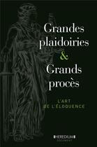 Couverture du livre « Grandes plaidoiries & grands procès ; l'art de l'éloquence » de Nicolas Corato aux éditions Heredium