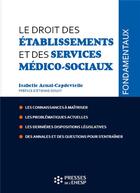 Couverture du livre « Le droit des établissements et services médico-sociaux » de Isabelle Arnal-Capdevielle aux éditions Ehesp