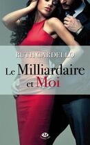 Couverture du livre « Les héritiers Tome 1 ; le millardaire et moi » de Ruth Cardello aux éditions Milady