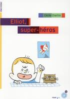 Couverture du livre « Elliot, super héros » de Cecile Chartre aux éditions Rouergue