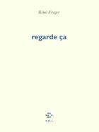 Couverture du livre « Regarde ça » de Remi Froger aux éditions P.o.l