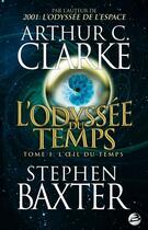 Couverture du livre « L'odyssée du temps Tome 1 : l'oeil du temps » de Arthur C. Clarke et Stephen Baxter aux éditions Bragelonne