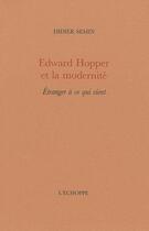 Couverture du livre « Edward hopper et la modernite - etranger a ce qui vient » de Didier Semin aux éditions L'echoppe