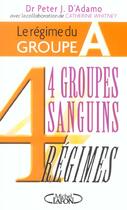 Couverture du livre « Le regime du groupe a - 4 groupes sanguins 4 regimes » de Peter J. D' Adamo aux éditions Michel Lafon